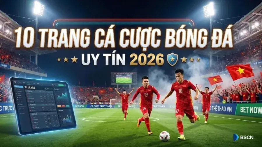 10 Trang Cá Cược Bóng Đá Uy Tín 2026 - Kèo Nhà Cái Đêm Nay